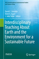 Ann E Egger, Anne E Egger, Anne E. Egger, David C. Gosselin, J John Taber, J. John Taber - Interdisciplinary Teaching About Earth and the Environment for a Sustainable Future