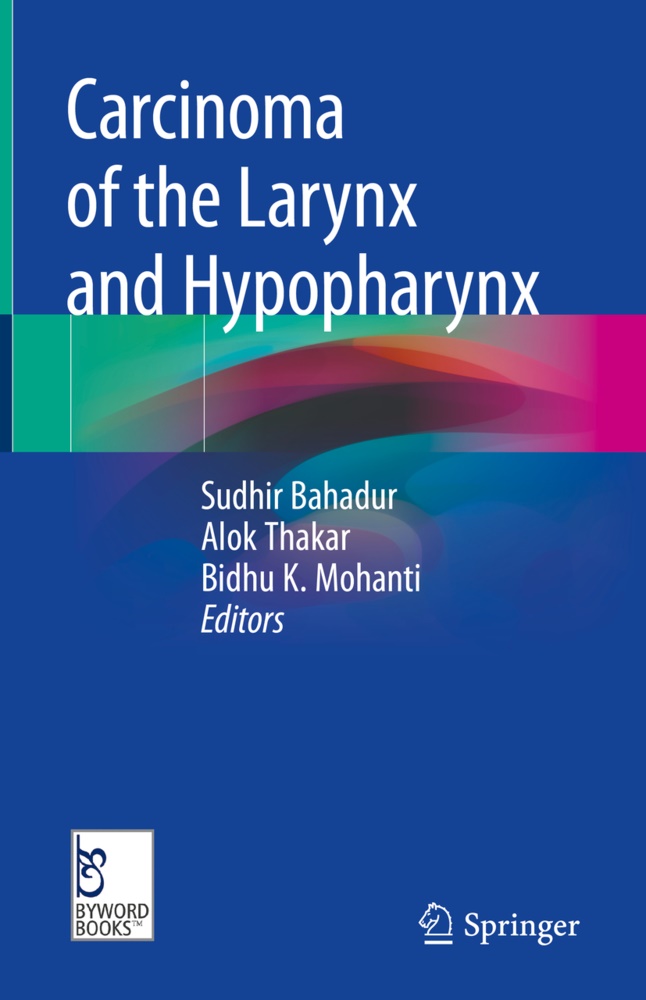 Sudhir Bahadur, Bidhu K Mohanti, Bidhu K. Mohanti, Alo Thakar, Alok Thakar - Carcinoma of the Larynx and Hypopharynx