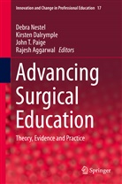 Rajesh Aggarwal, Kirste Dalrymple, Kirsten Dalrymple, Debra Nestel, John Paige, John T. Paige... - Advancing Surgical Education