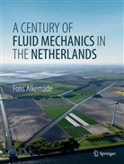 Fons Alkemade - A Century of Fluid Mechanics in The Netherlands