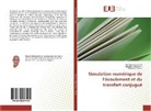 Abdelllah Belkacem, Mohammed Douha, Belkacem DRAOUI - Simulation numérique de l'écoulement et du transfert conjugué
