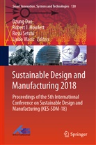 Dzung Dao, Robert J Howlett, Robert J. Howlett, Rober J Howlett, Robert J Howlett, Rossi Setchi... - Sustainable Design and Manufacturing 2018