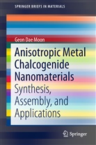 Geon Dae Moon - Anisotropic Metal Chalcogenide Nanomaterials