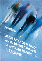 Bernard Davies - Austerity, Youth Policy and the Deconstruction of the Youth Service in England