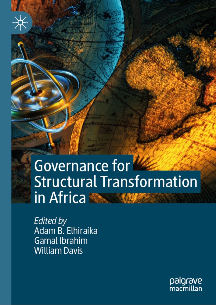 William Davis, Adam Elhiraika, Adam B. Elhiraika, Gama Ibrahim, Gamal Ibrahim - Governance for Structural Transformation in Africa