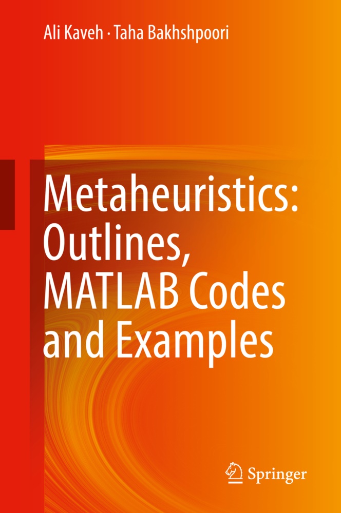 T. Bakhshpoori, Taha Bakhshpoori, Al Kaveh, Ali Kaveh - Metaheuristics: Outlines, MATLAB Codes and Examples