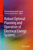 Behna Mohammadi-Ivatloo, Behnam Mohammadi-Ivatloo, Nazari-Heris, Nazari-Heris, Morteza Nazari-Heris - Robust Optimal Planning and Operation of Electrical Energy Systems