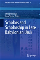 Christin Proust, Christine Proust, Steele, Steele, John Steele - Scholars and Scholarship in Late Babylonian Uruk