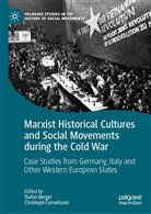 Stefa Berger, Stefan Berger, Cornelissen, Cornelissen, Christoph Cornelissen - Marxist Historical Cultures and Social Movements during the Cold War
