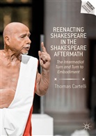 Thomas Cartelli - Reenacting Shakespeare in the Shakespeare Aftermath