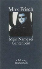 Max Frisch - Mein Name sei Gantenbein