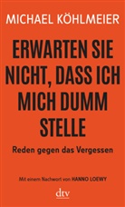 Michael Köhlmeier - Erwarten Sie nicht, dass ich mich dumm stelle