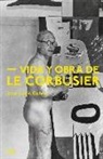Jean-Louis Cohen - Vida y obra de Le Corbusier
