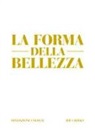 Alberto Cavalli, de Nitto, Alessandra de Nitto - La forma della bellezza