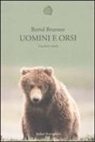 Bernd Brunner - Uomini e orsi. Una breve storia
