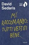 David Sedaris - Mi raccomando: tutti vestiti bene