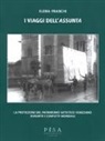 Elena Franchi - I viaggi dell'Assunta. La protezione del patrimonio artistico veneziano durante i conflitti mondiali