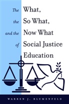 Warren J. Blumenfeld, Blumenfeld Warren J., Virginia Stead - The What, the So What, and the Now What of Social Justice Education