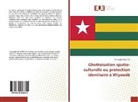 Yentougle Moutoré - Ghettoïsation spatio-culturelle ou protection identitaire à Wiyaodè