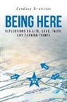 Lindsey Brunette - Being Here: Reflections On Life, Love, Faith, And Turning Thirty