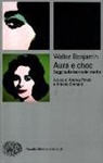 Walter Benjamin, A. Pinotti, A. Somaini - Aura e choc. Saggi sulla teoria dei media