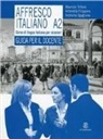 Antonella Filippone, Andreina Sgaglione, Maurizio Trifone - Affresco Italiano: Guida per il docente, Livello A2