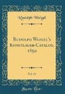 Rudolph Weigel - Rudolph Weigel's Kunstlager-Catalog, 1850, Vol. 22 (Classic Reprint)