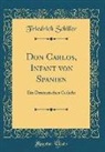 Friedrich Schiller - Don Carlos, Infant von Spanien