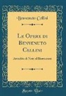 Benvenuto Cellini - Le Opere di Benvenuto Cellini