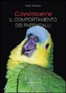 Nadia Ghibaudo - Conoscere il comportamento dei pappagalli