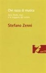Stefano Zenni - Che razza di musica. Jazz, blues, soul e le trappole del colore