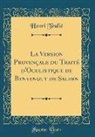 Henri Teulié - La Version Provençale du Traité d'Oculistique de Benvengut de Salern (Classic Reprint)