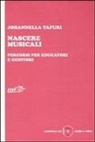 Johannella Tafuri - Nascere musicali. Percorsi per educatori e genitori