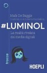 Mafe De Baggis, R. Maddalena - #Luminol. La realtà rivelata dai media digitali