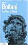 Piero Boitani - L'ombra di Ulisse. Figure di un mito