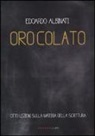 Edoardo Albinati - Oro colato. Otto lezioni sulla materia della scrittura