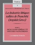 Catherine Perla]s, Catherine Perles, Catherine Perlès, Catherine Perl's - Les Industries Lithiques Taillaes de Franchthi (Argolide, Gra]ce) [The Chipped Stone Industries of Franchthi (Argolide, Greece)], Volume 1