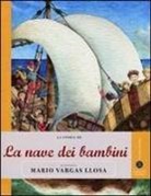 Mario Vargas Llosa, F. Negrin - La storia de La nave dei bambini raccontata da Mario Vargas Llosa