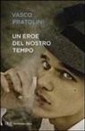 Vasco Pratolini - Un eroe del nostro tempo