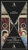 Erwin Panofsky - La prospettiva come «forma simbolica»