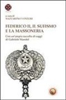 N. Venturi - Federico II, il sufismo e la massoneria. Con un'ampia raccolta di saggi di Gabriele Mandel