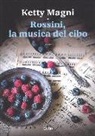 Ketty Magni - Rossini, la musica del cibo