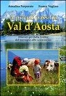 Annalisa Porporato, Franco Voglino - A piccoli passi in Val d'Aosta. Itinerari per baby trekker dal marsupio allo scarponcino