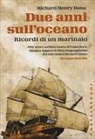 Richard Henry Dana - Due anni sull'oceano. Ricordi di un marinaio
