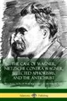 Anthony Ludovici, H. L. Mencken, Friedrich Nietzsche, Friedrich Wilhelm Nietzsche - The Case of Wagner, Nietzsche Contra Wagner, Selected Aphorisms, and The Antichrist
