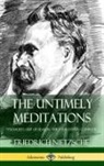 Adrian Collins, Anthony Ludovici, Friedrich Nietzsche, Friedrich Wilhelm Nietzsche - The Untimely Meditations (Thoughts Out of Season -The Four Essays, Complete) (Hardcover)