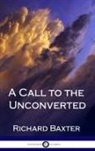 Richard Baxter - A Call to the Unconverted (Hardcover)