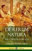 Titus Lucretius Carus - De Rerum Natura The Complete Latin Text (Hardcover)