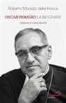 Roberto Morozzo della Rocca - Oscar Romero. La biografia