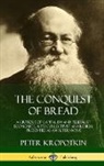 Peter Kropotkin - The Conquest of Bread
